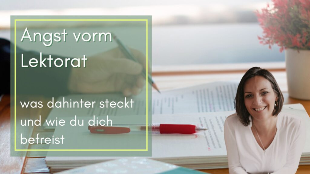 Angst vorm Lektorat – Was dahinter steckt und wie du dich befreist