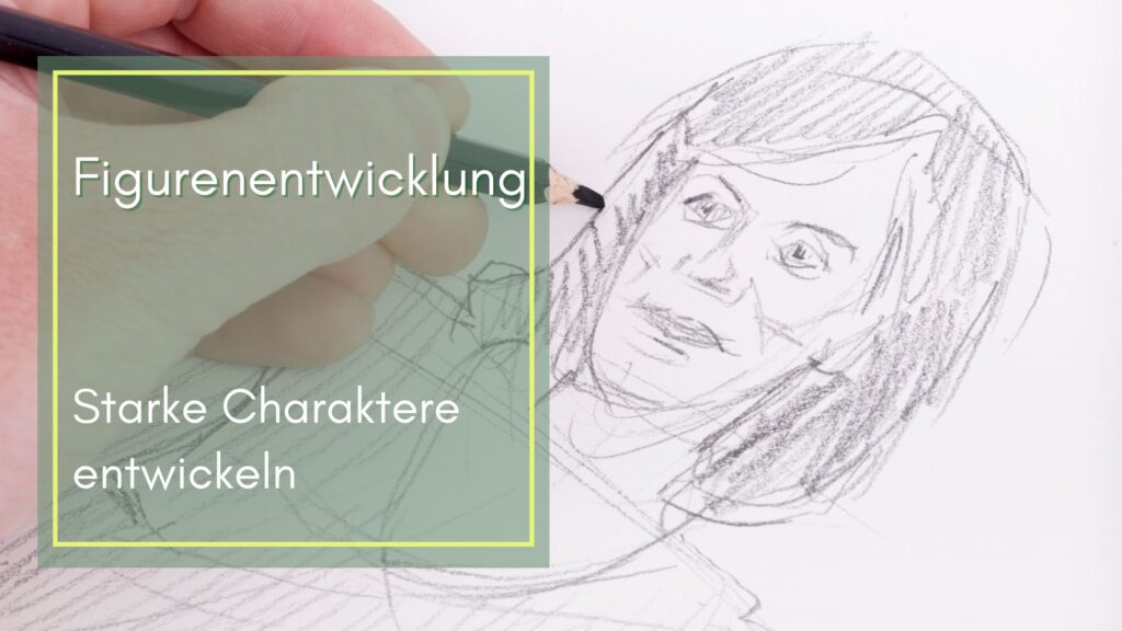 Figurenentwicklung, starke Charaktere für deinen Roman