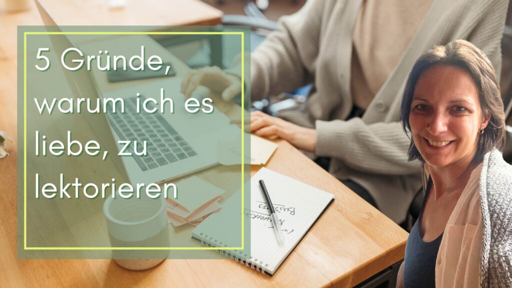 Warum ich es liebe, zu lektorieren